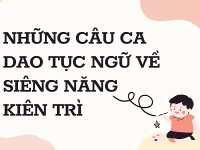 Tổng hợp câu ca dao về siêng năng kiên trì giúp thành công