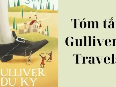 Tóm tắt Gulliver's Travels hé lộ góc nhìn châm biếm sắc lẹm