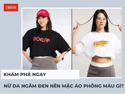Da Tối Màu Nên Mặc Màu Gì Để Tôn Lên Vẻ Đẹp Tự Nhiên?