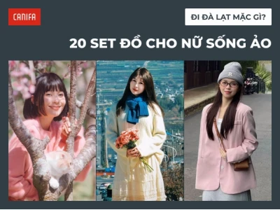 Đi Đà Lạt mặc gì đẹp 2026: 20+ set đồ xinh như mộng