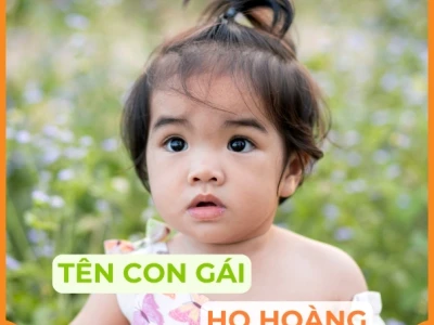 Họ Hoàng đặt tên con gái là gì? Gợi ý tên hay, ý nghĩa 2026