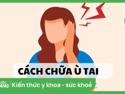 Mẹo Chữa Ù Tai Nhanh Nhất Tại Nhà Hiệu Quả