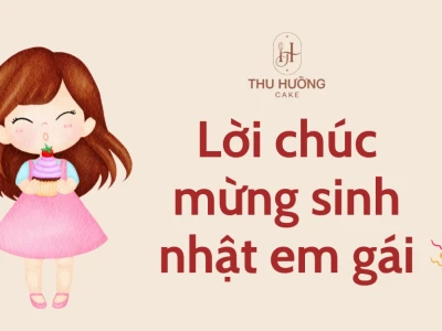 Những Lời Chúc Sinh Nhật Em Gái Cực Chất Năm 2026