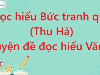Phân tích bài thơ Bức Tranh Quê của Hà Thu và những giá trị ý nghĩa
