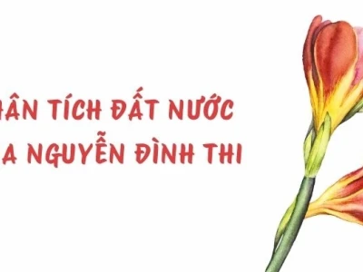 Phân tích bài thơ Đất Nước của Nguyễn Đình Thi sâu sắc và toàn diện