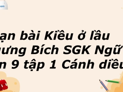 Soạn bài "Kiều ở lầu Ngưng Bích": Phân tích sâu sắc và chi tiết